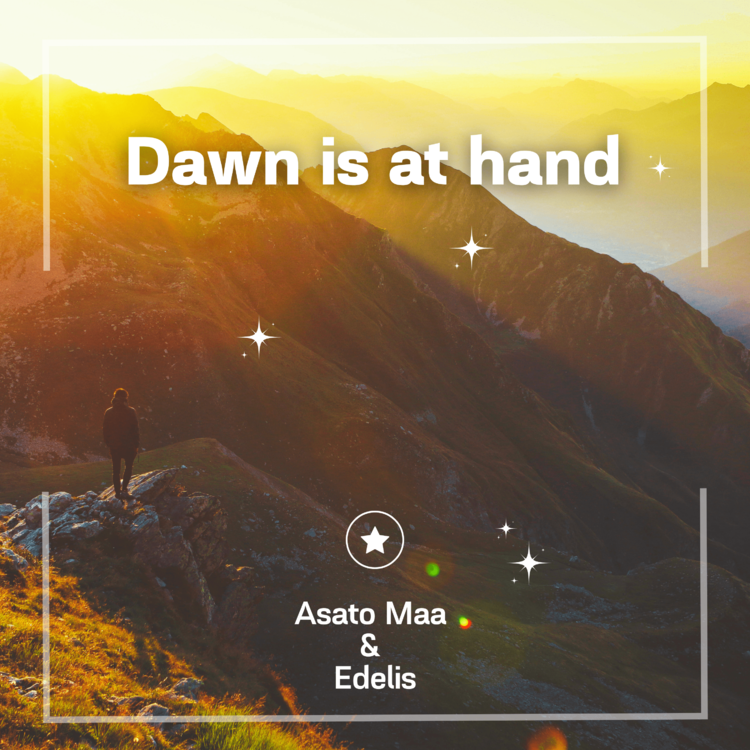 Asato Maa & Edelis - Dawn is at hand - Singe Cover - Small.png