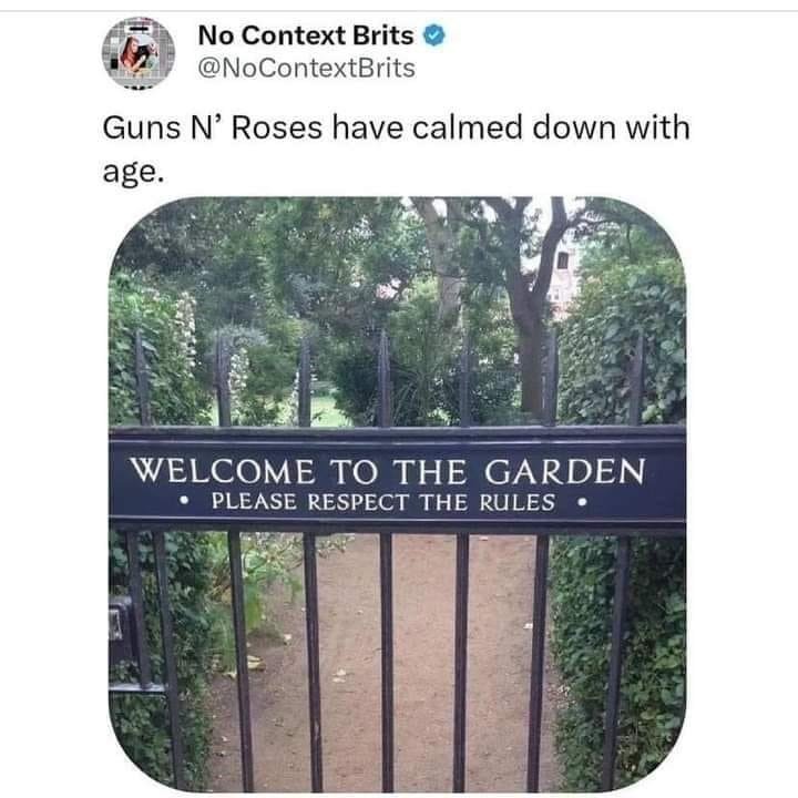 brits-nocontextbrits-guns-n-roses-have-calmed-down-with-age-welcome-garden-please-respect-rules.jpeg.7756424808f3f4a3e79d02e68a9a6b8b.jpeg
