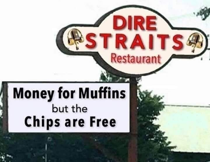dire-straits-restaurant-money-muffins-but-chips-are-free.jpeg.a394383f42f9132fbddbcb2a6c713111.jpeg